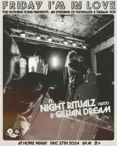 The Nothing Song Presents: Friday I'm In Love: An Evening of Shoegaze & Dream-Pop ft. Night Ritualz (SATX) & Gillian Dream