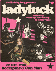 The Nothing Song Presents: ladyluck (Residency) with deerspine & Con Man