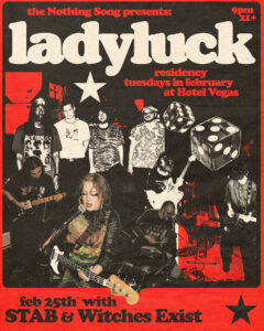 The Nothing Song Presents: ladyluck (Residency) with STAB & Witches Exist