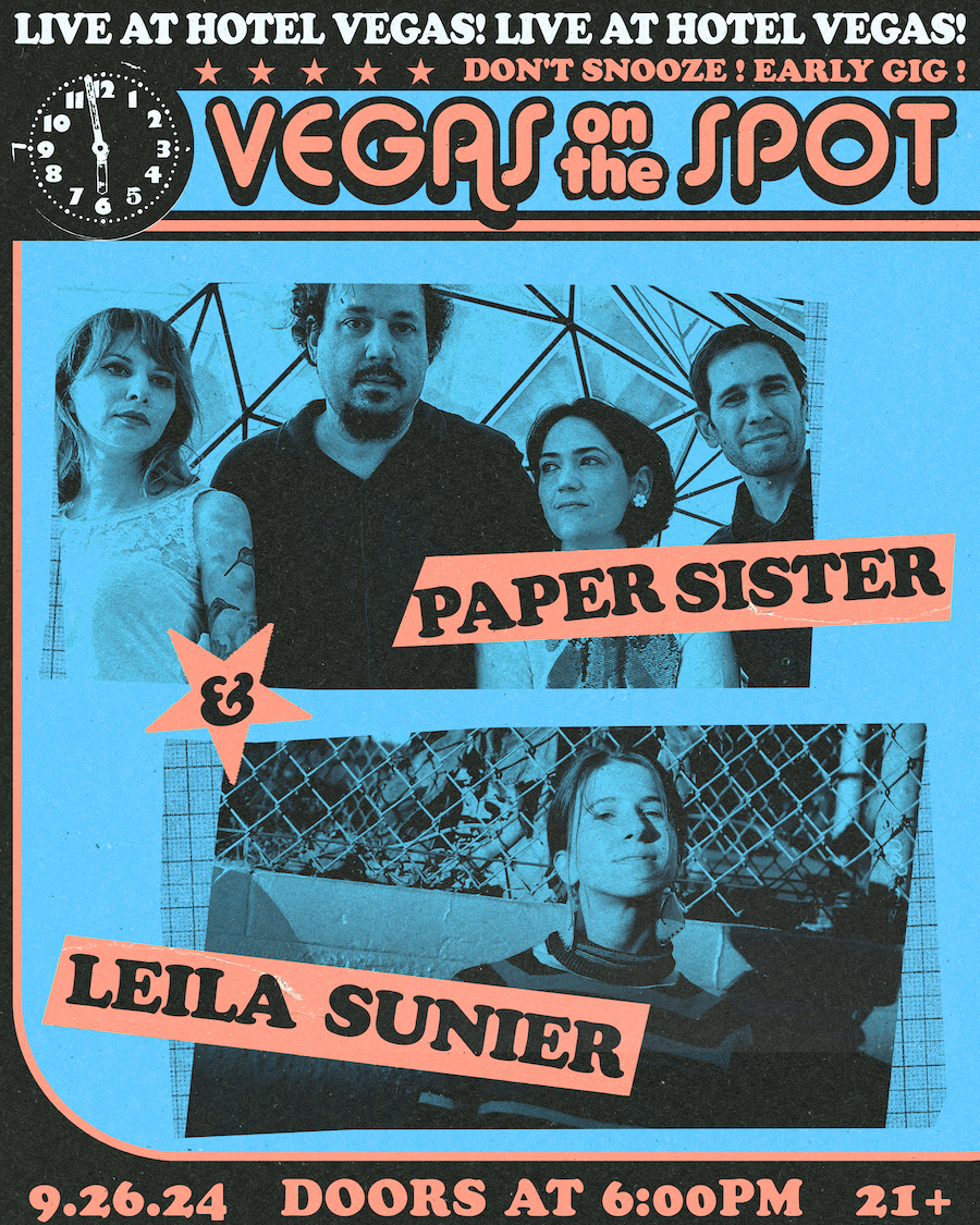 VEGAS ON THE SPOT: Paper Sister & Leila Sunier