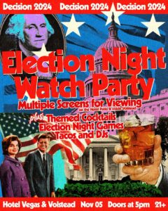 DECISION 2024 - Hotel Vegas & Volstead's Election Night Watch Party @ Hotel Vegas & Volstead Lounge